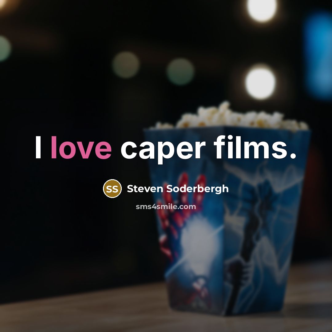 “I love caper films.…” quote by Steven Soderbergh