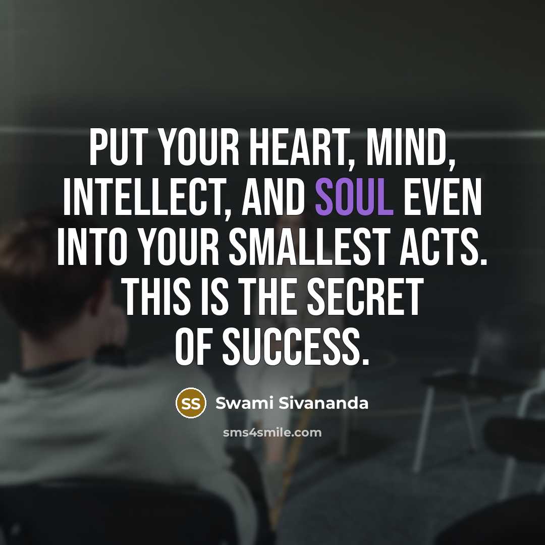 “Put your heart, mind, intellect, and soul even into your…” quote by Swami Sivananda