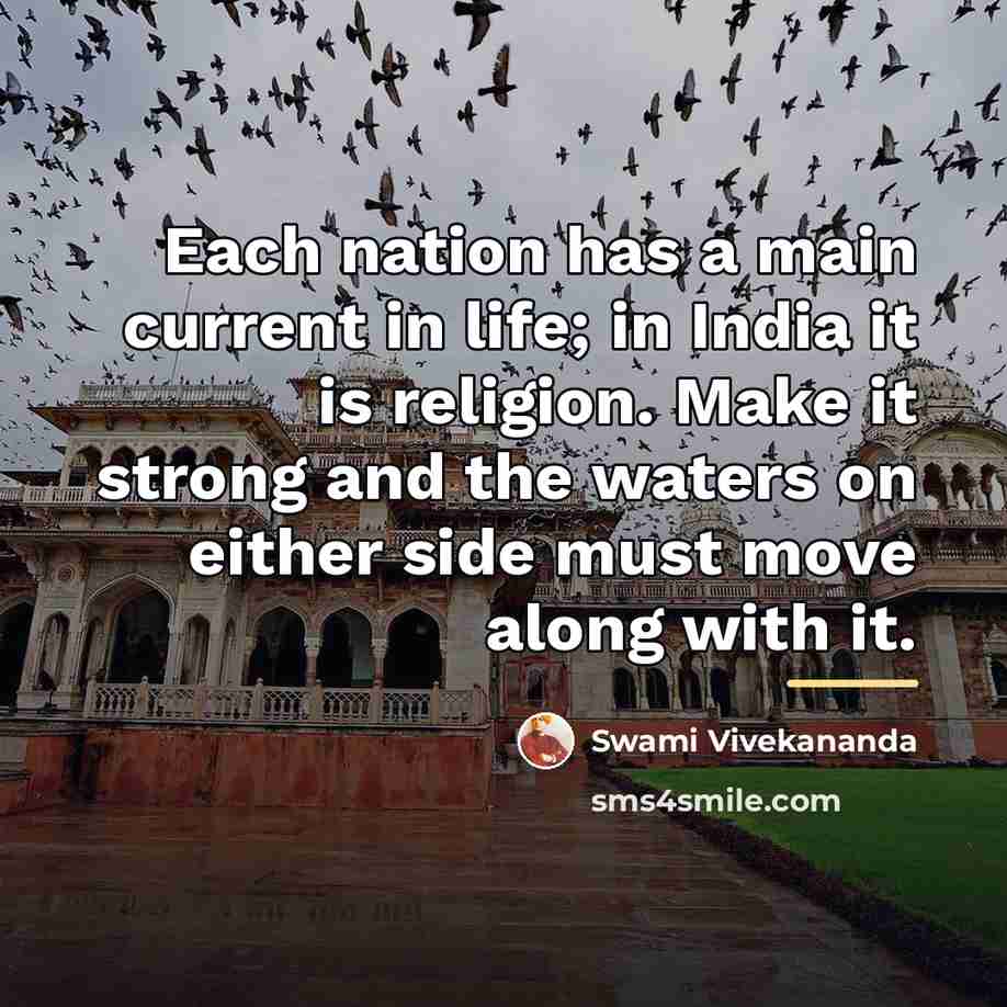 “Each nation has a main current in life; in India…” quote by Swami Vivekananda