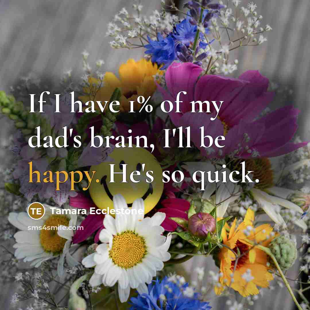 “If I have 1% of my dad's brain, I'll be…” quote by Tamara Ecclestone