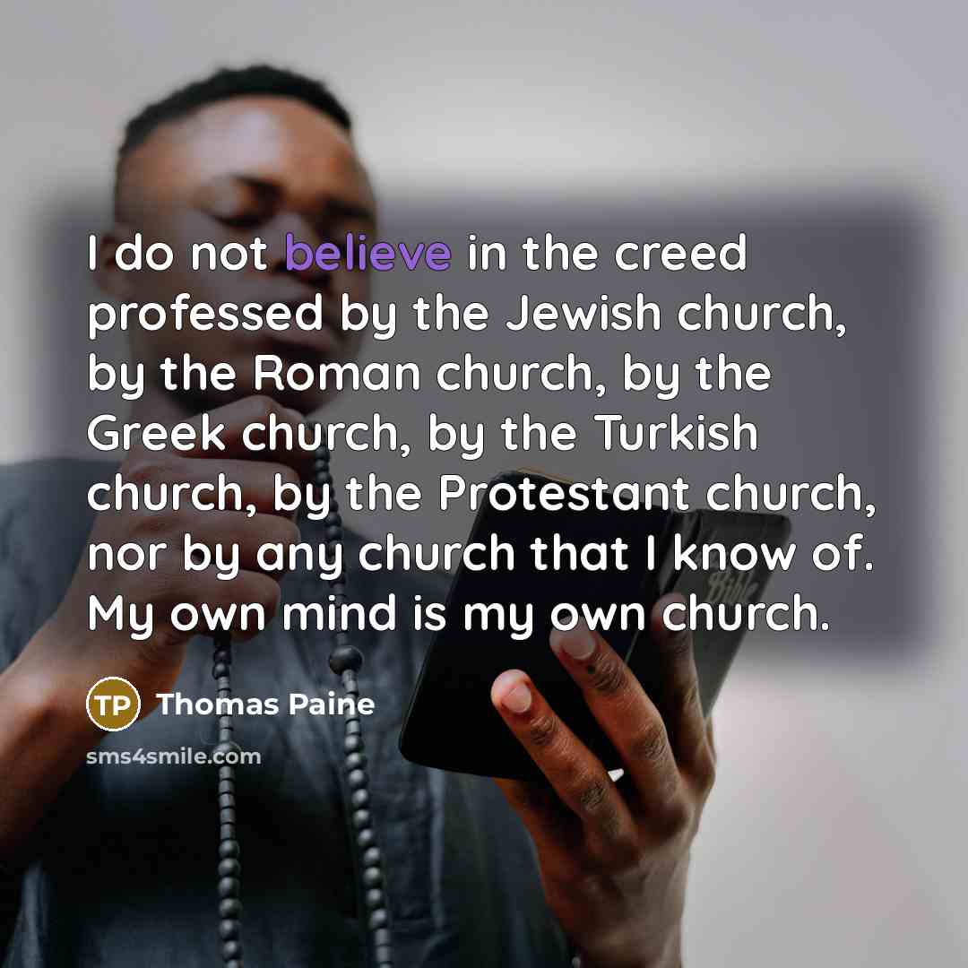 “I do not believe in the creed professed by the…” quote by Thomas Paine