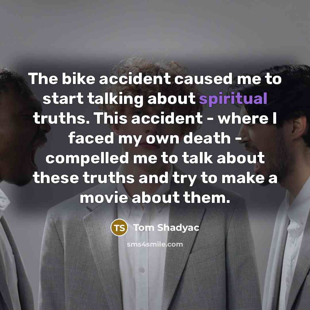 “The bike accident caused me to start talking about spiritual…” quote by Tom Shadyac
