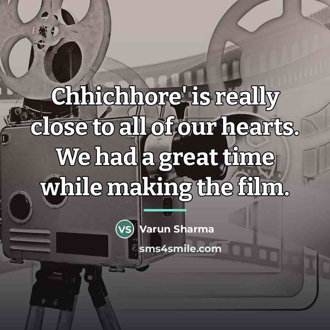 “Chhichhore' is really close to all of our hearts. We…” quote by Varun Sharma