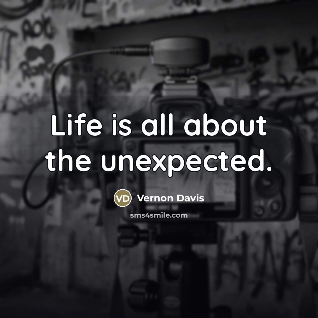 “Life is all about the unexpected.…” quote by Vernon Davis