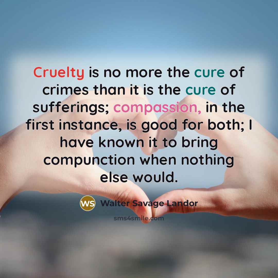 “Cruelty is no more the cure of crimes than it…” quote by Walter Savage Landor