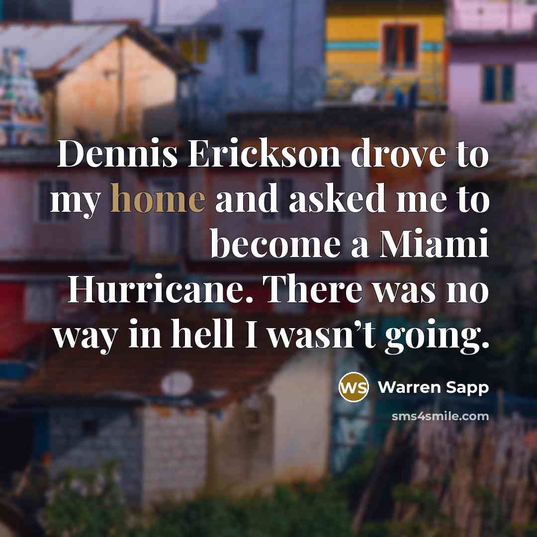 “Dennis Erickson drove to my home and asked me to…” quote by Warren Sapp