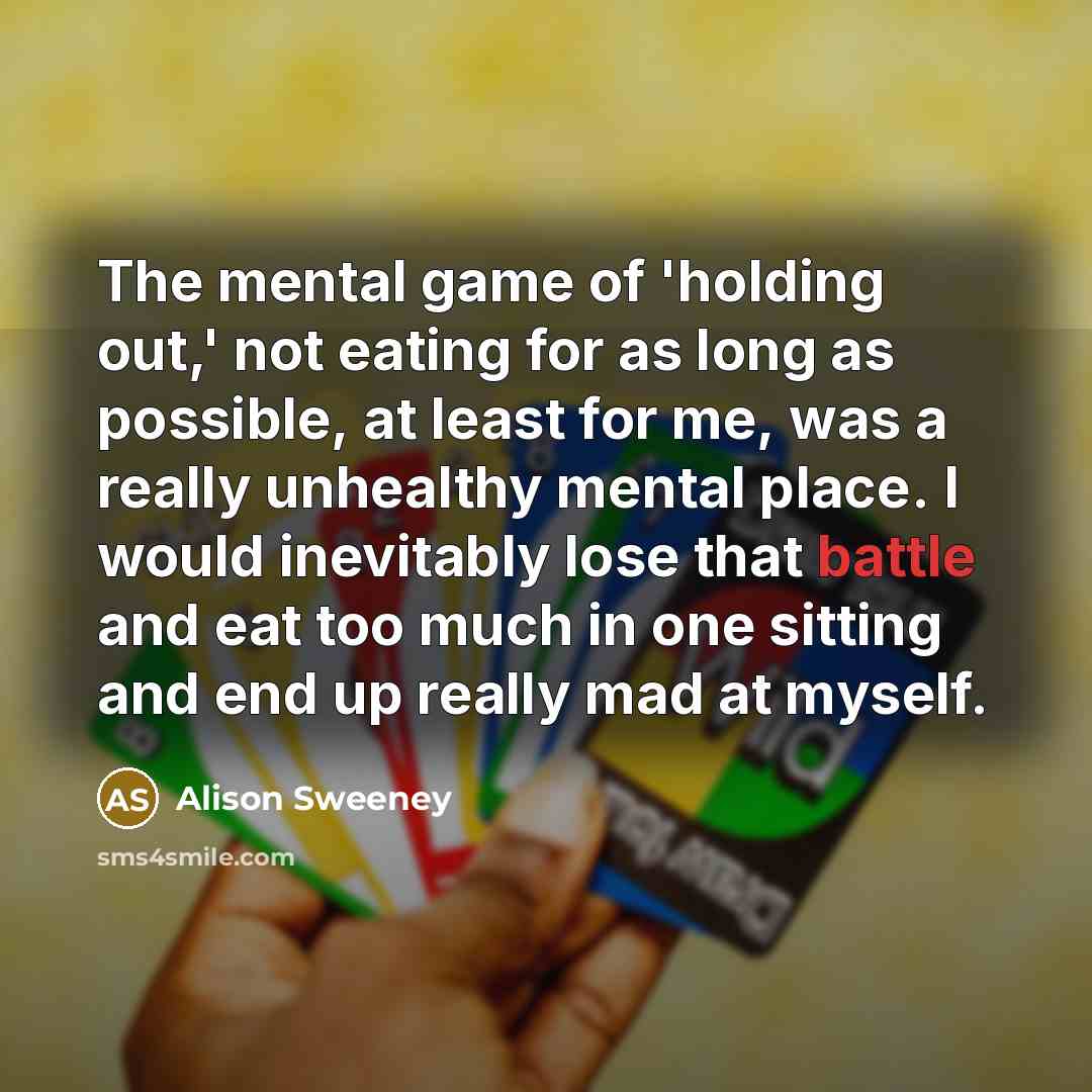 “The mental game of 'holding out,' not eating for as…” quote by Alison Sweeney