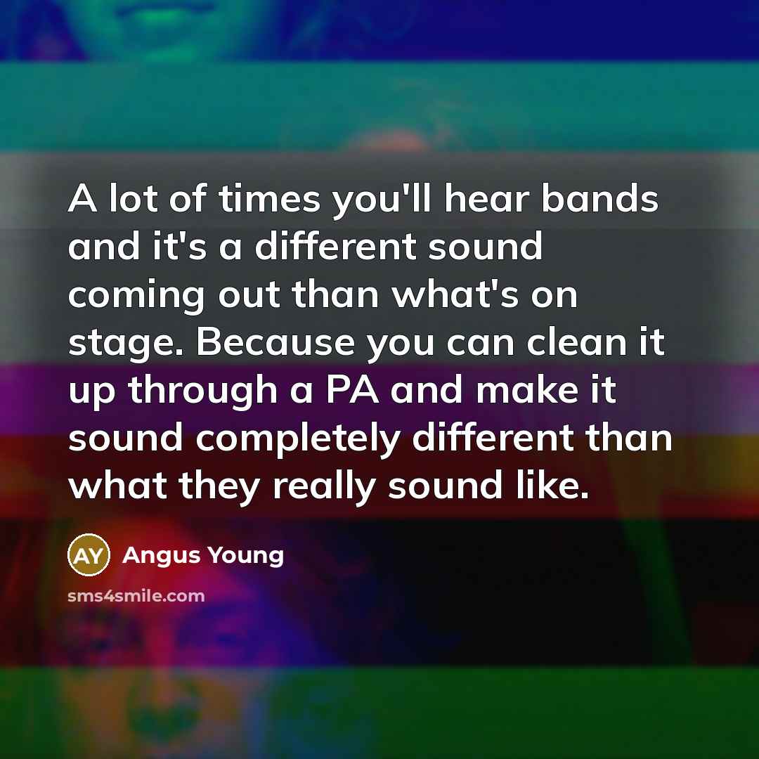 “A lot of times you'll hear bands and it's a…” quote by Angus Young