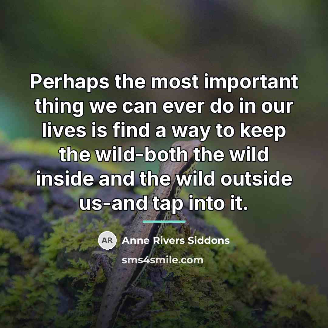 “Perhaps the most important thing we can ever do in…” quote by Anne Rivers Siddons