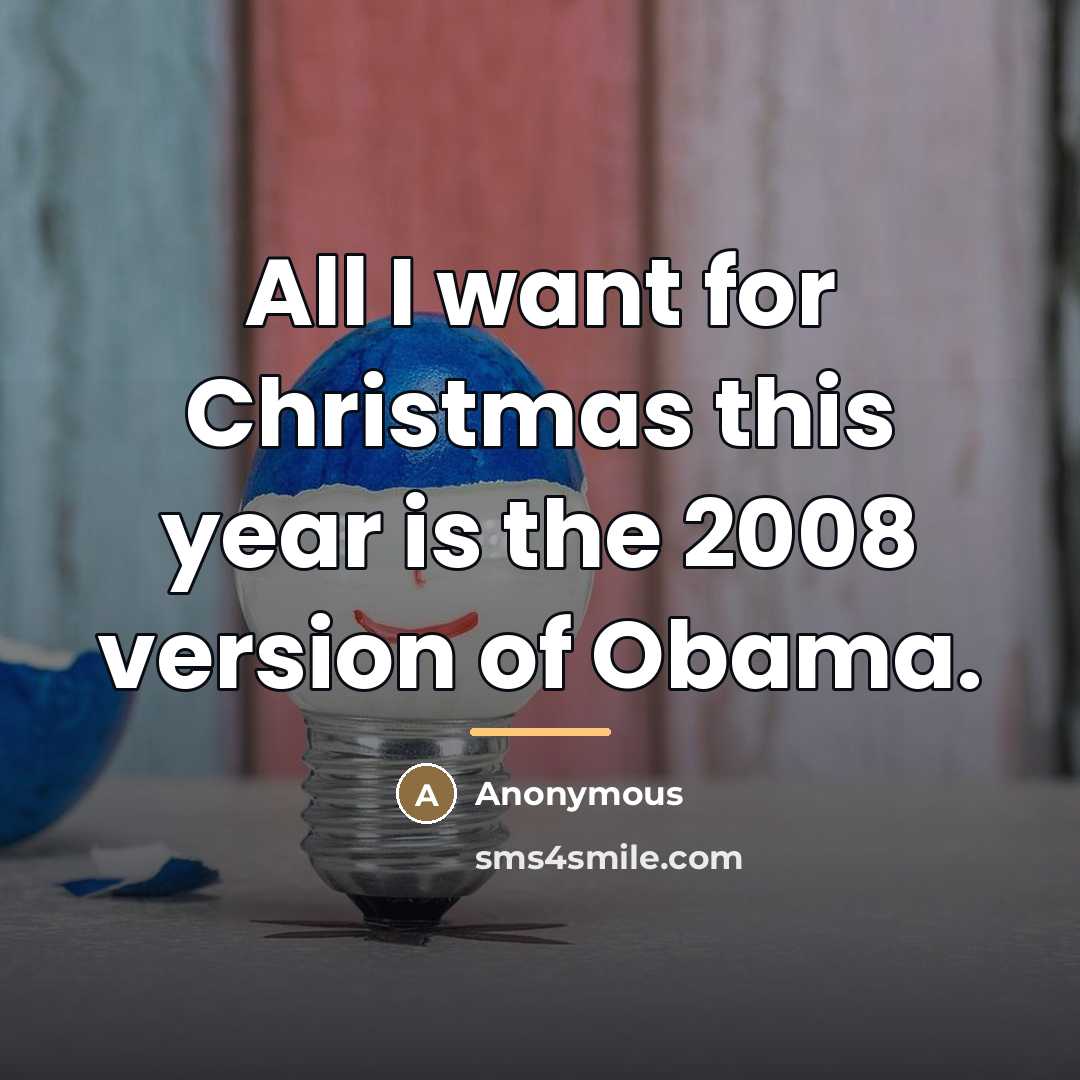 “All I want for Christmas this year is the 2008…” quote by Anonymous