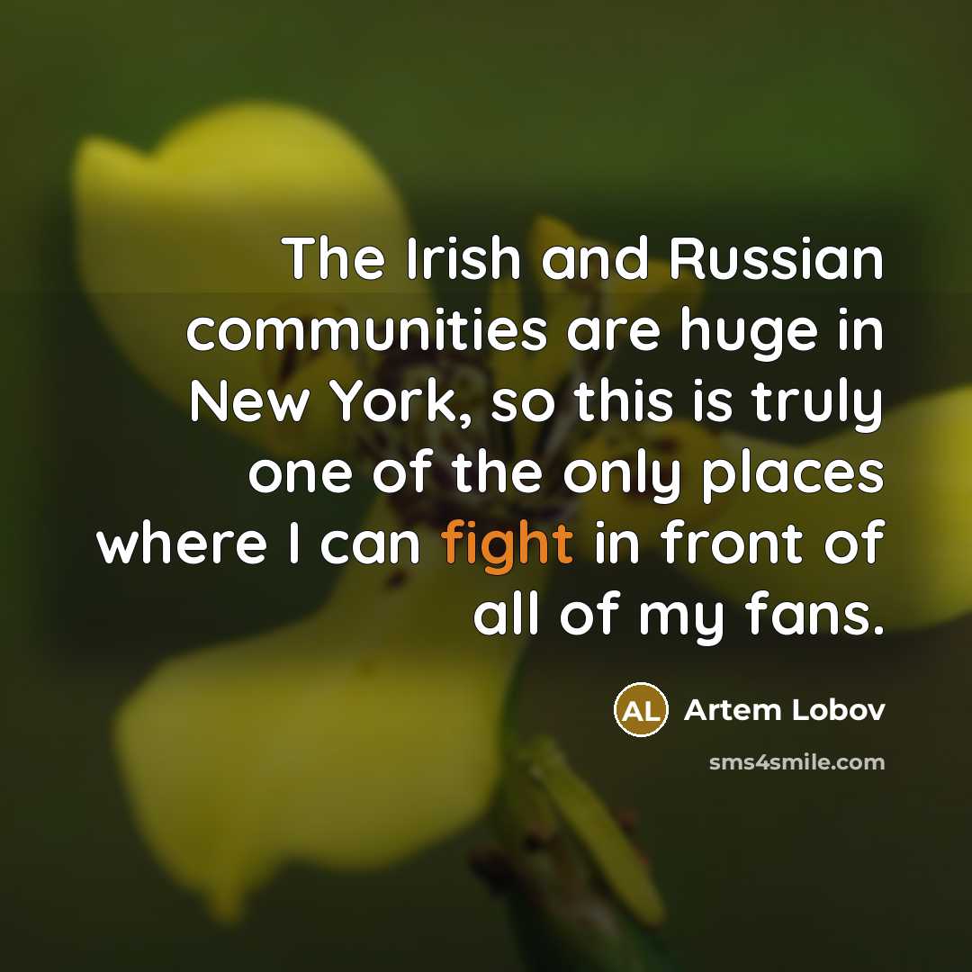 “The Irish and Russian communities are huge in New York,…” quote by Artem Lobov