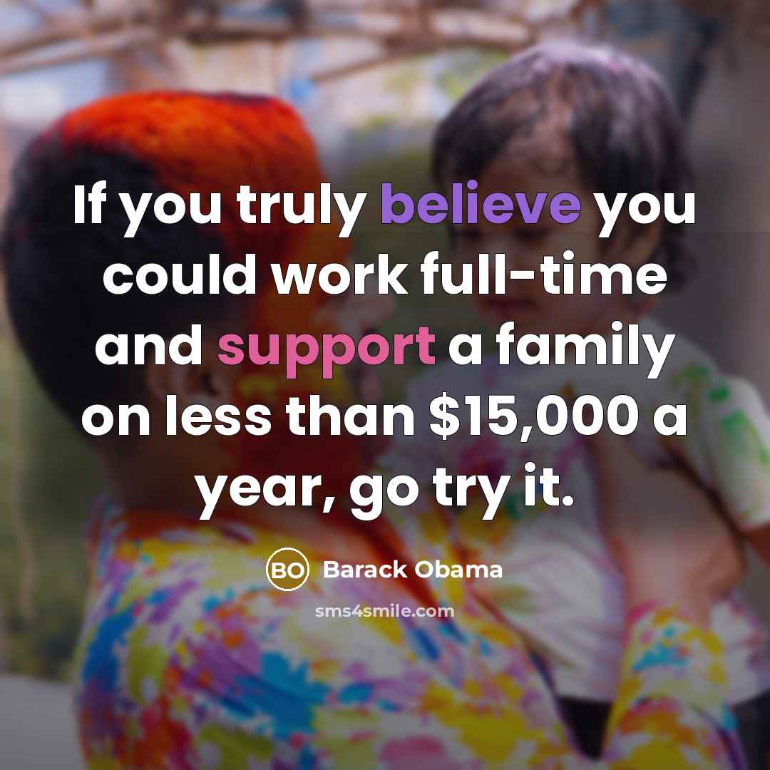“If you truly believe you could work full-time and support…” quote by Barack Obama