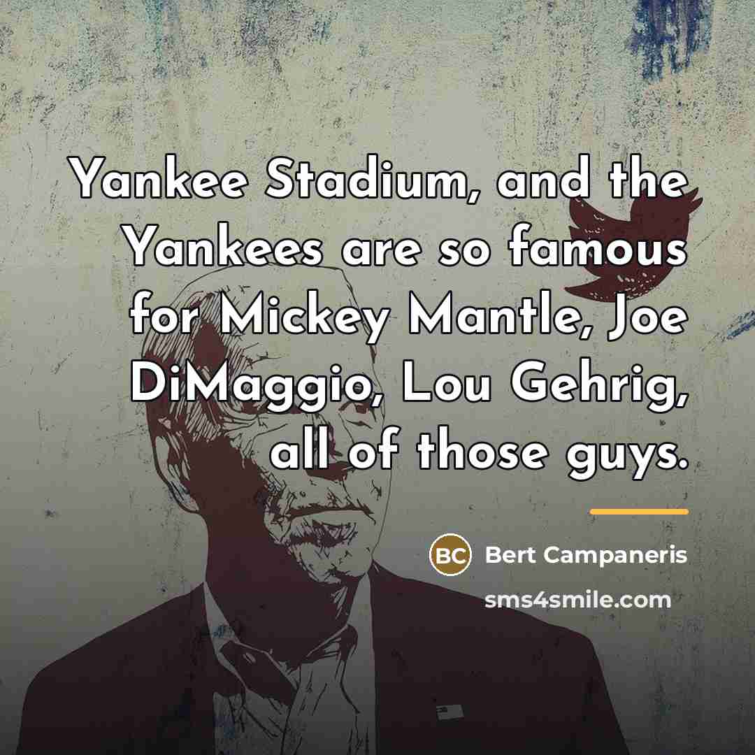 “Yankee Stadium, and the Yankees are so famous for Mickey…” quote by Bert Campaneris