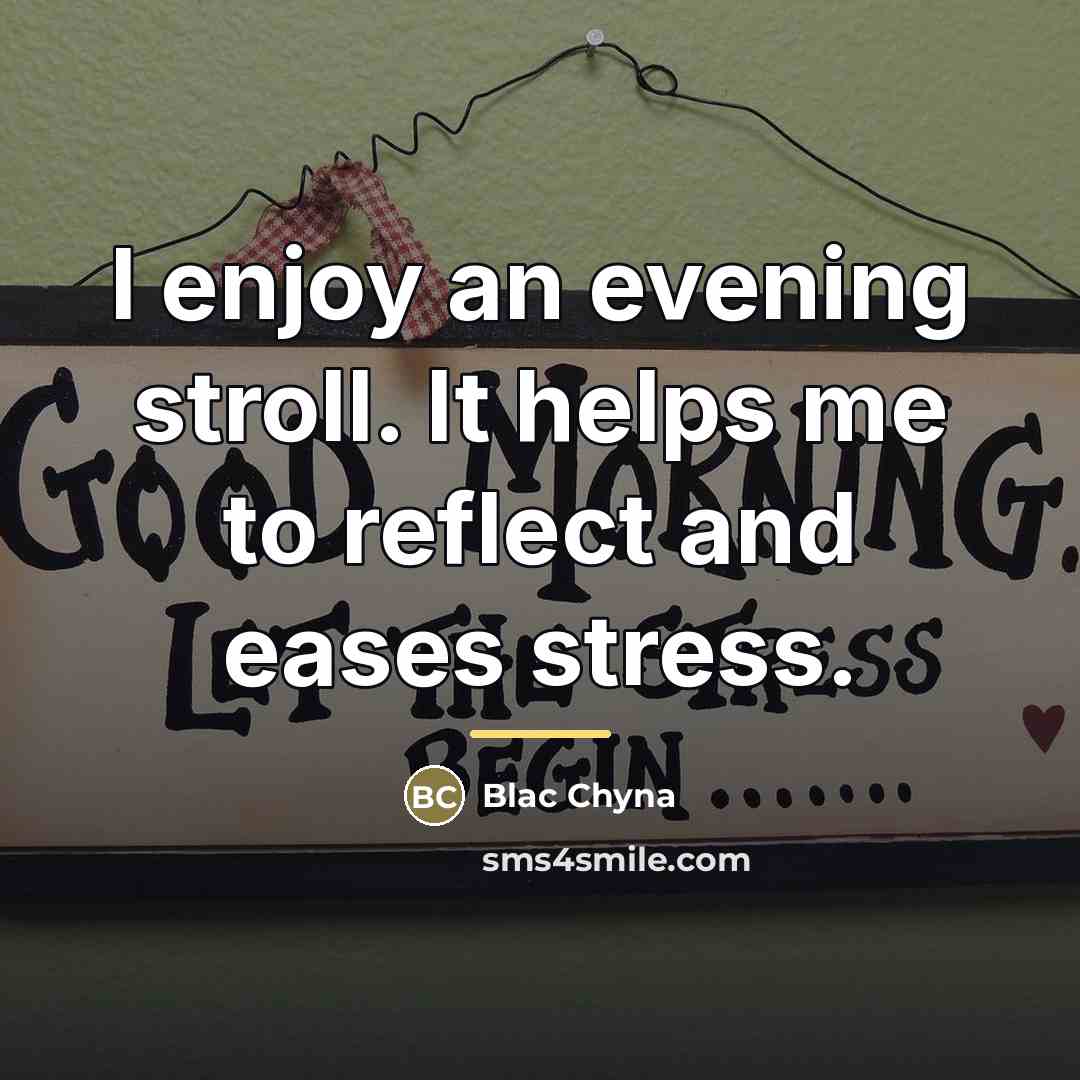 “I enjoy an evening stroll. It helps me to reflect…” quote by Blac Chyna