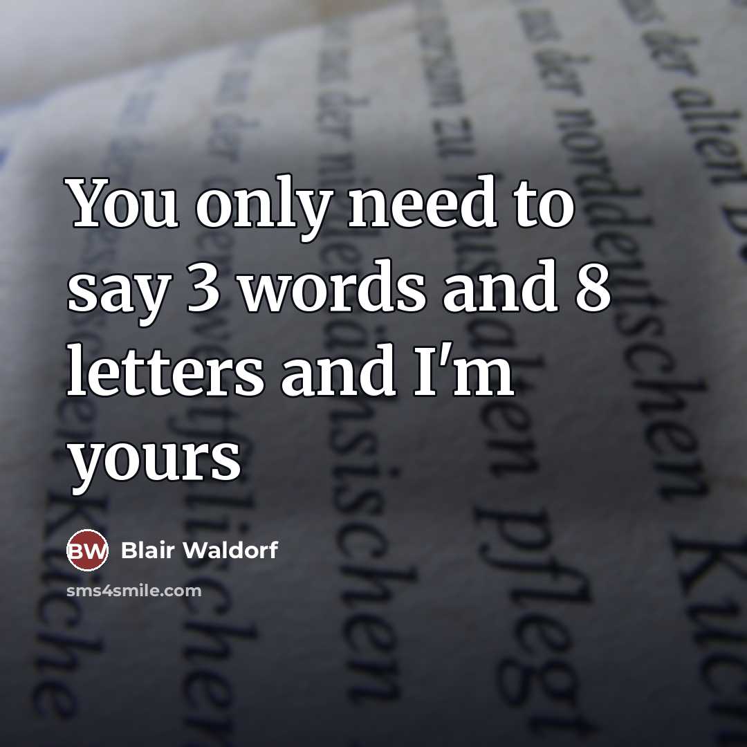 “You only need to say 3 words and 8 letters…” quote by Blair Waldorf