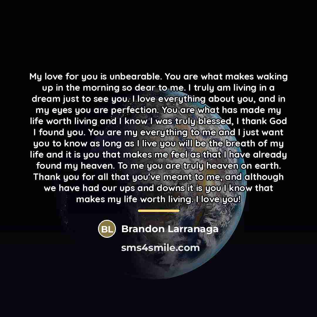 “My love for you is unbearable. You are what makes…” quote by Brandon Larranaga