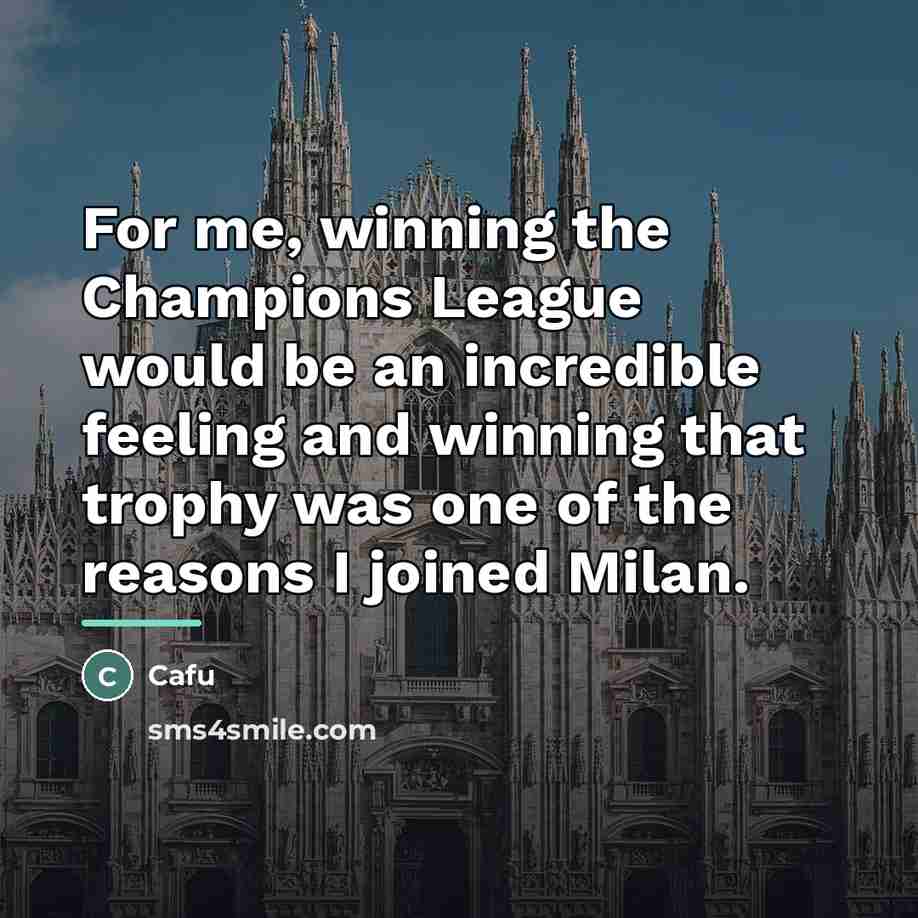 “For me, winning the Champions League would be an incredible…” quote by Cafu