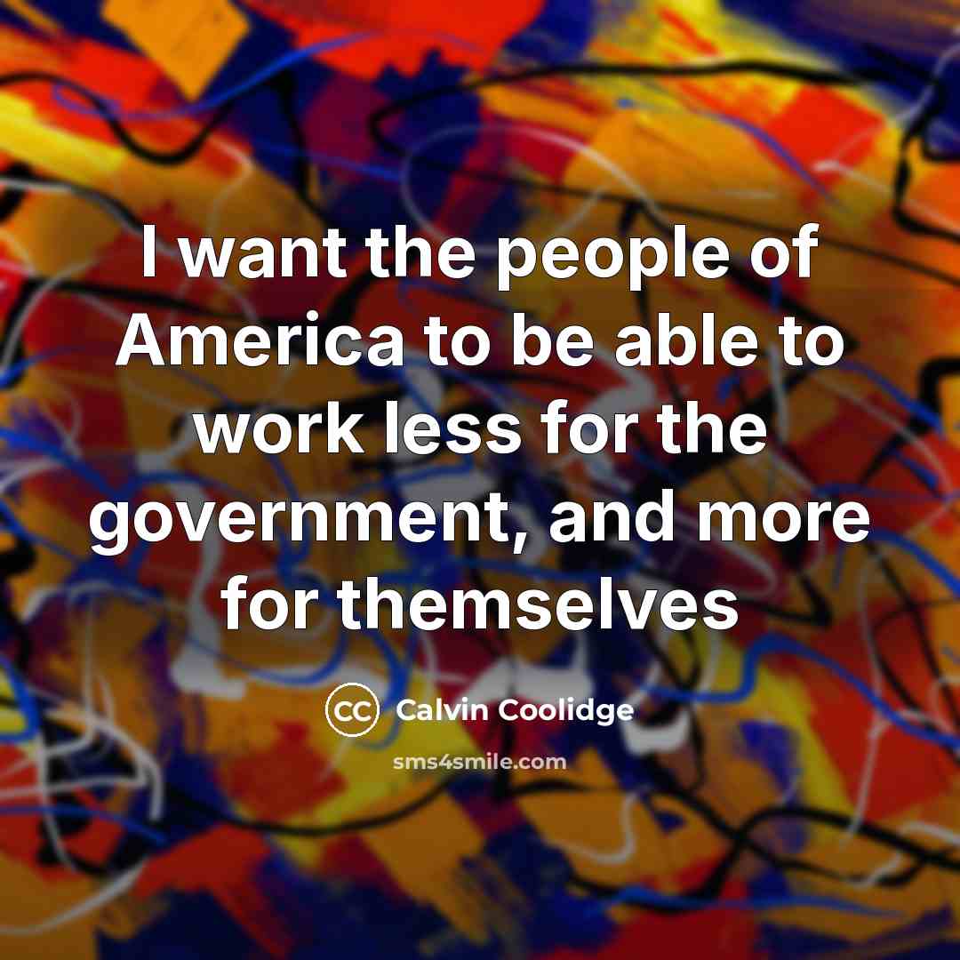 “I want the people of America to be able to…” quote by Calvin Coolidge
