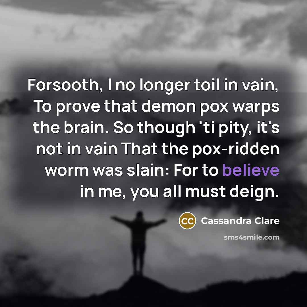 “Forsooth, I no longer toil in vain, To prove that…” quote by Cassandra Clare