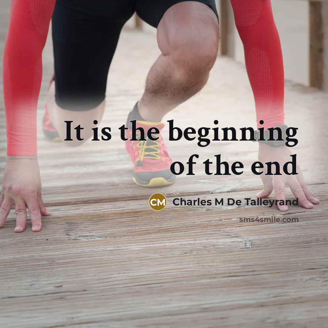 “It is the beginning of the end…” quote by Charles M De Talleyrand