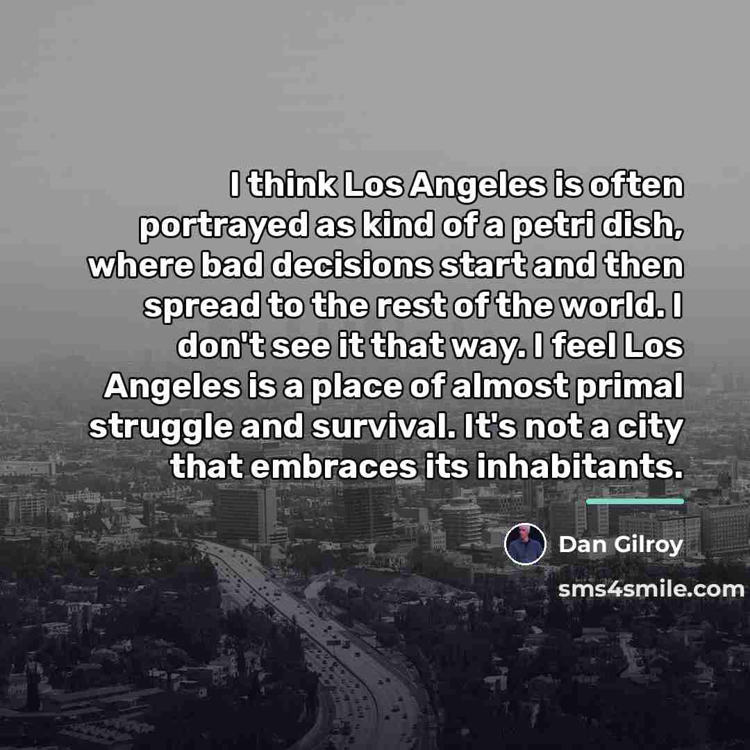 “I think Los Angeles is often portrayed as kind of…” quote by Dan Gilroy