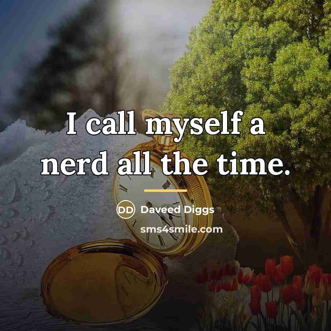 “I call myself a nerd all the time.…” quote by Daveed Diggs