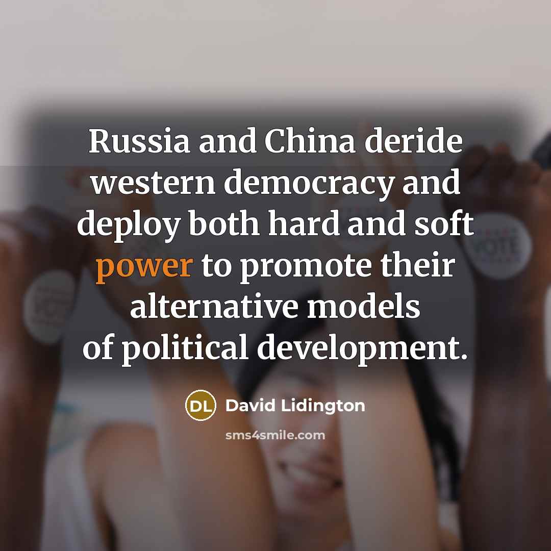 “Russia and China deride western democracy and deploy both hard…” quote by David Lidington