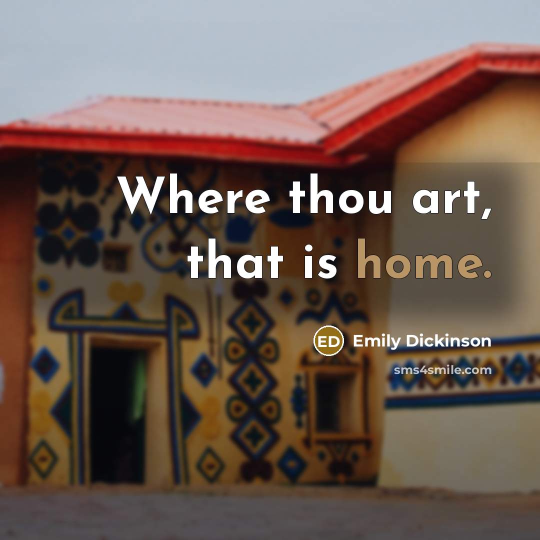 “Where thou art, that is home.…” quote by Emily Dickinson