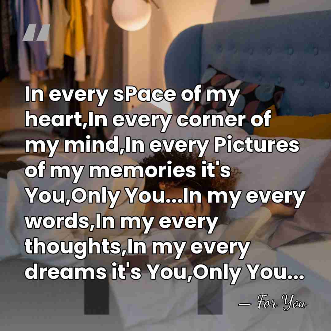 In every sPace of my heart,In every corner of my mind,In every&hellip; - For You