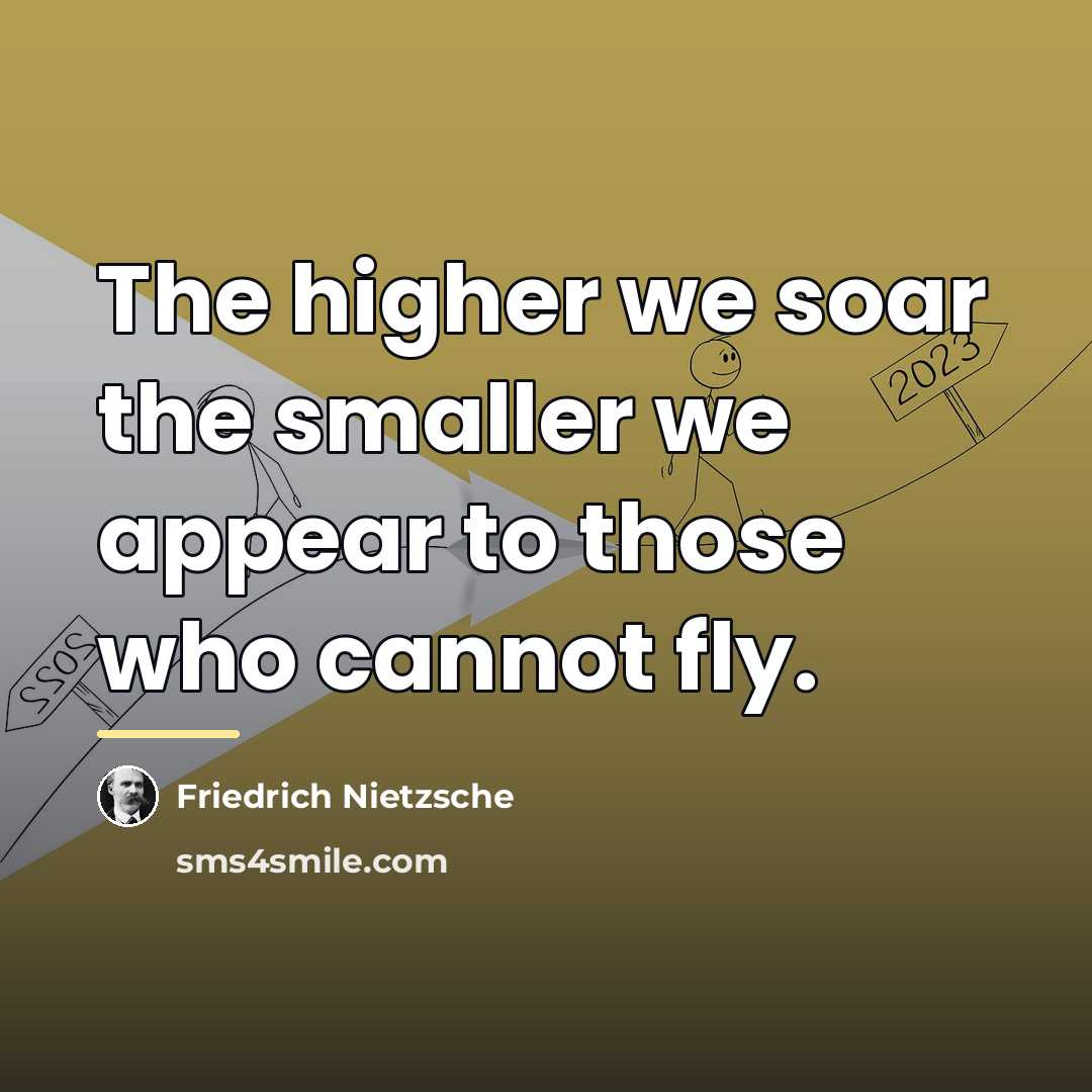 “The higher we soar the smaller we appear to those…” quote by Friedrich Nietzsche