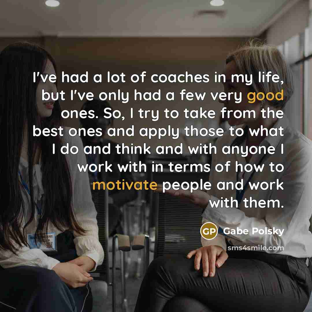 “I've had a lot of coaches in my life, but…” quote by Gabe Polsky