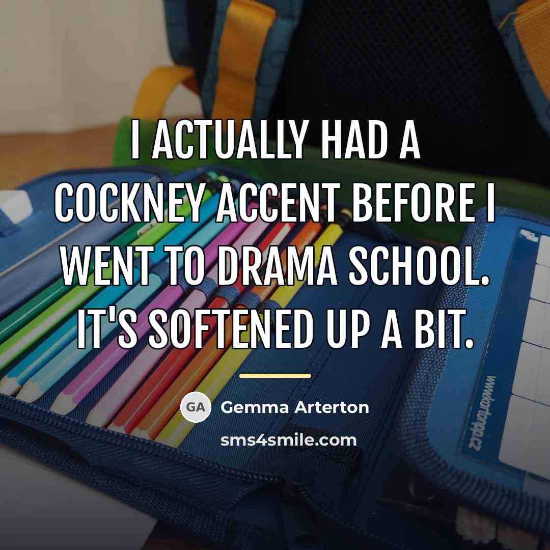 “I actually had a cockney accent before I went to…” quote by Gemma Arterton