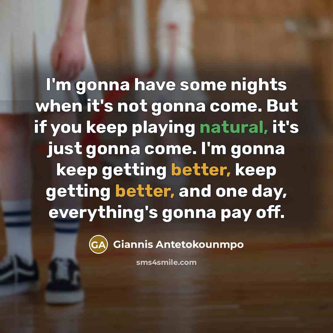 “I'm gonna have some nights when it's not gonna come.…” quote by Giannis Antetokounmpo