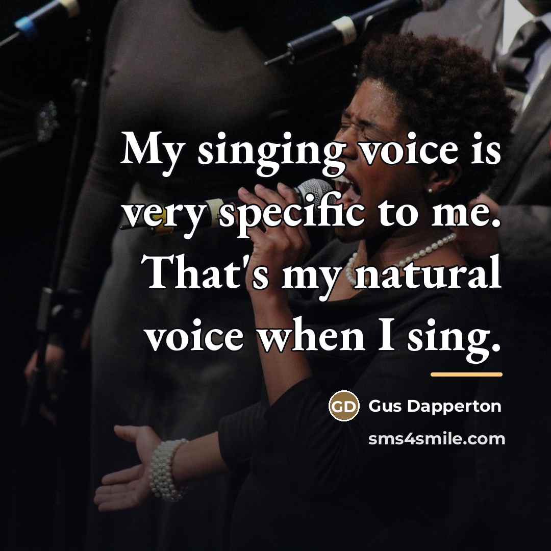 “My singing voice is very specific to me. That's my…” quote by Gus Dapperton