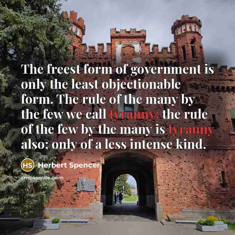 “The freest form of government is only the least objectionable…” quote by Herbert Spencer