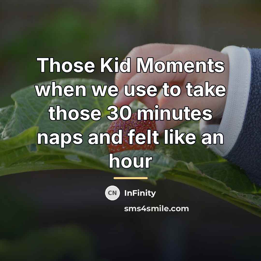 “Those Kid Moments when we use to take those 30…” quote by InFinity