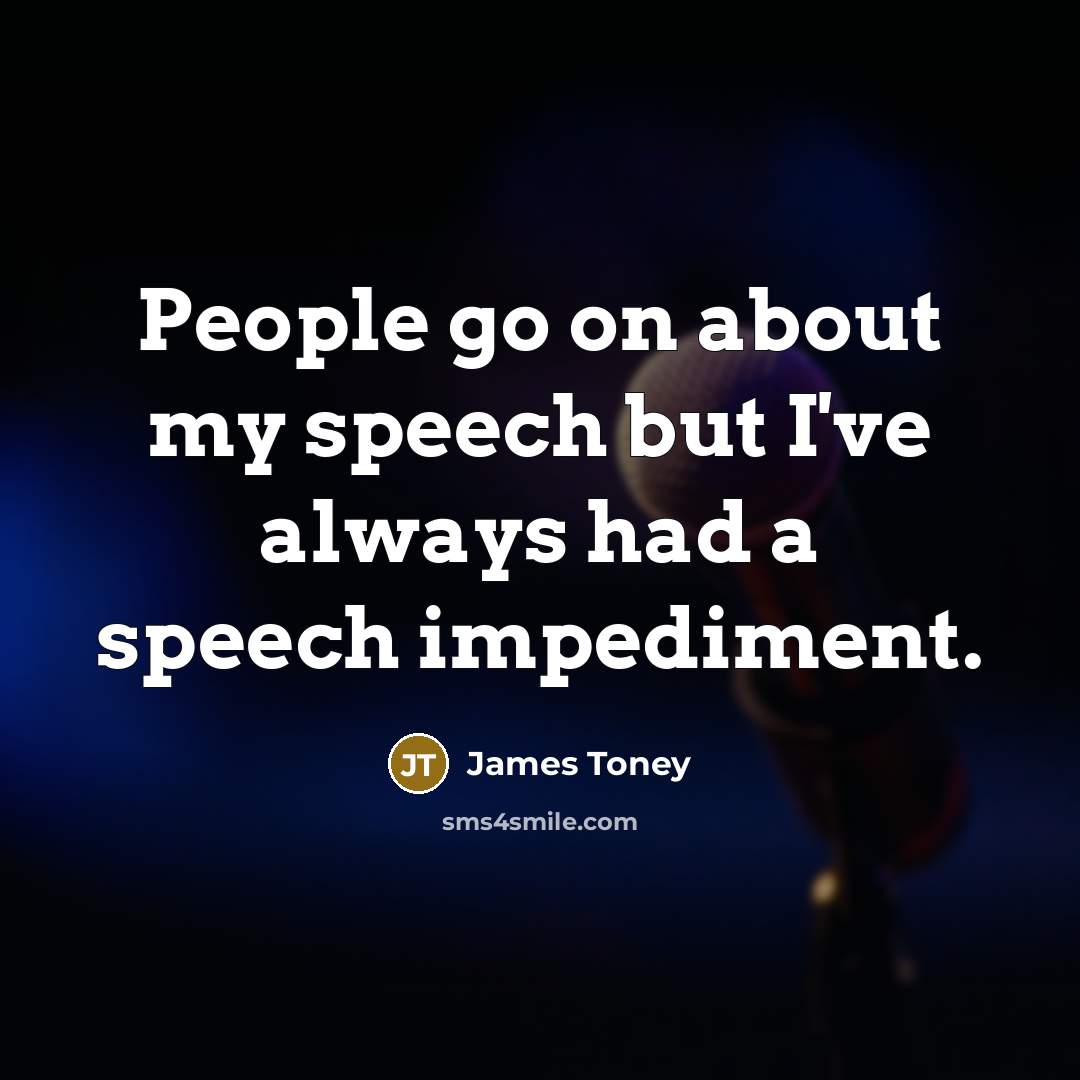 “People go on about my speech but I've always had…” quote by James Toney