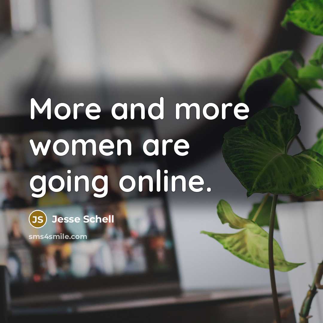 “More and more women are going online.…” quote by Jesse Schell