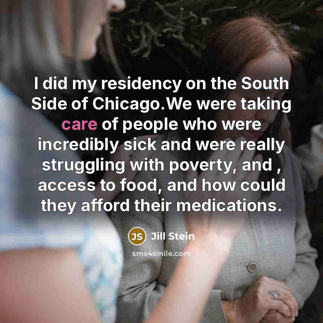 “I did my residency on the South Side of Chicago.We…” quote by Jill Stein