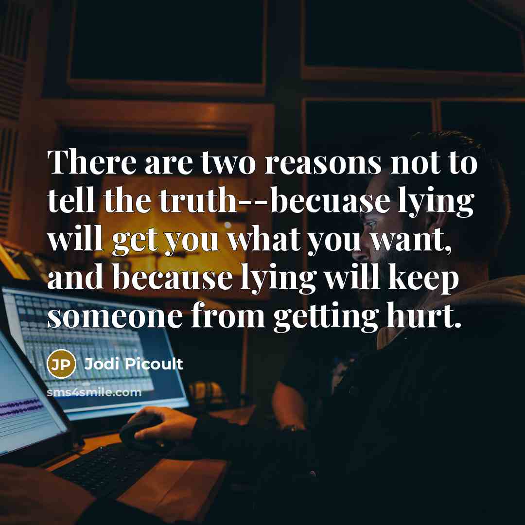 “There are two reasons not to tell the truth--becuase lying…” quote by Jodi Picoult