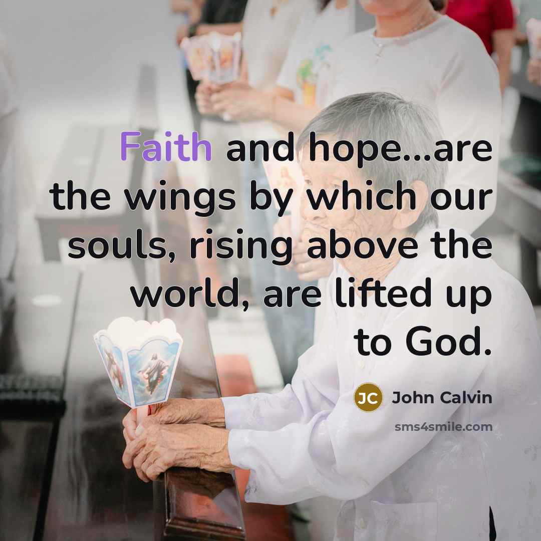 “Faith and hope...are the wings by which our souls, rising…” quote by John Calvin