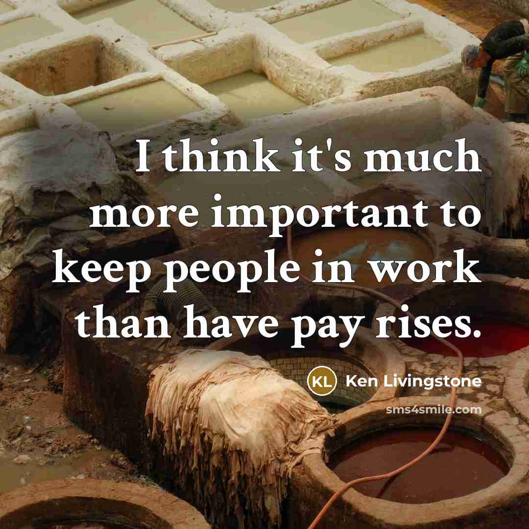“I think it's much more important to keep people in…” quote by Ken Livingstone