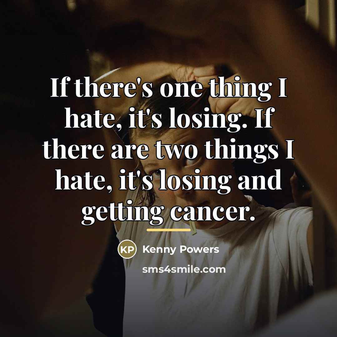 “If there's one thing I hate, it's losing. If there…” quote by Kenny Powers