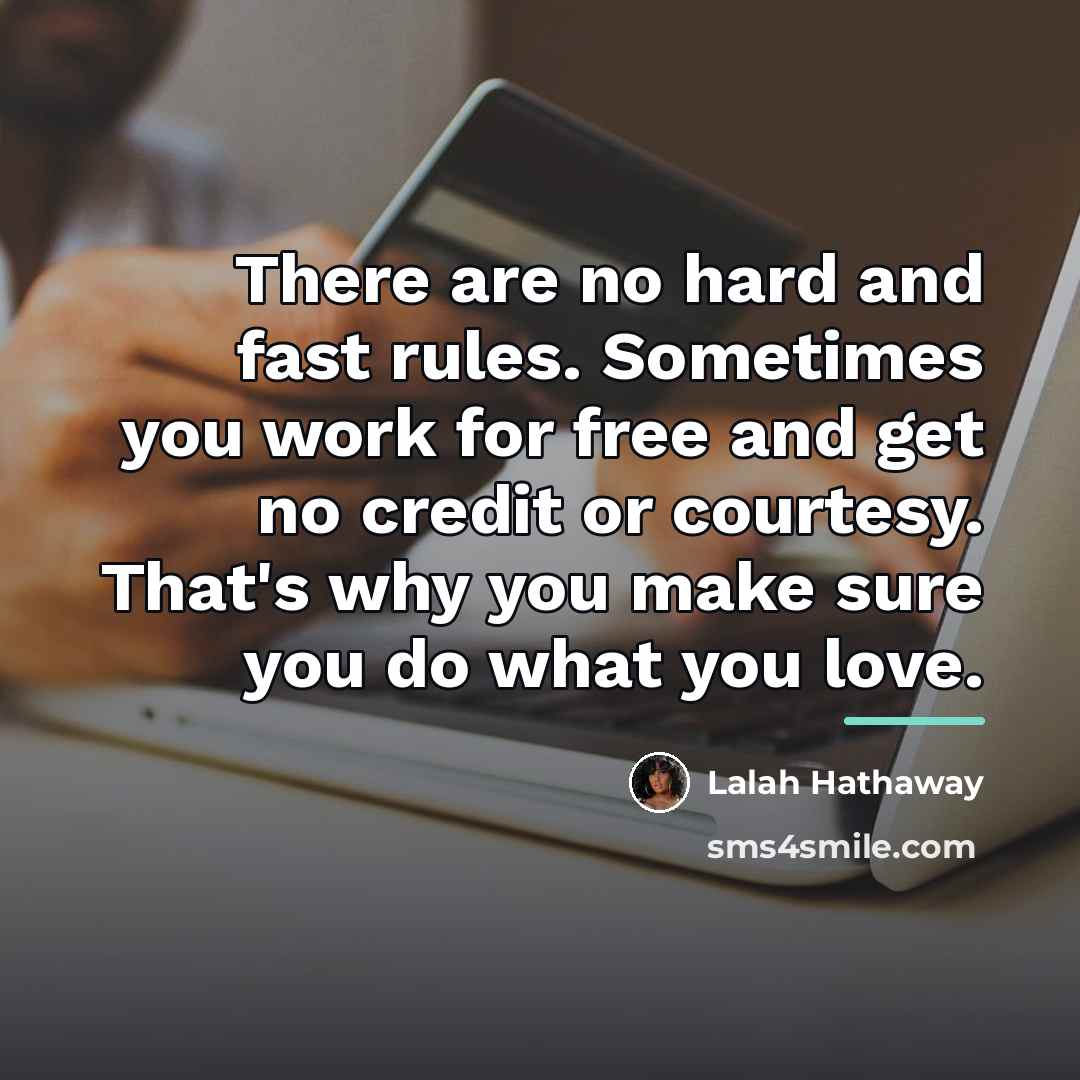 “There are no hard and fast rules. Sometimes you work…” quote by Lalah Hathaway