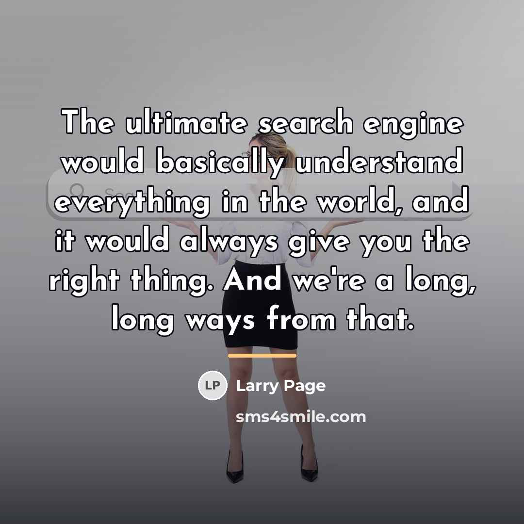 “The ultimate search engine would basically understand everything in the…” quote by Larry Page