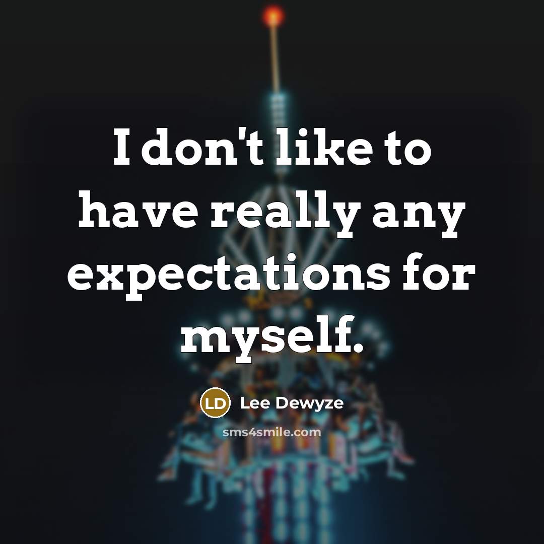 “I don't like to have really any expectations for myself.…” quote by Lee DeWyze