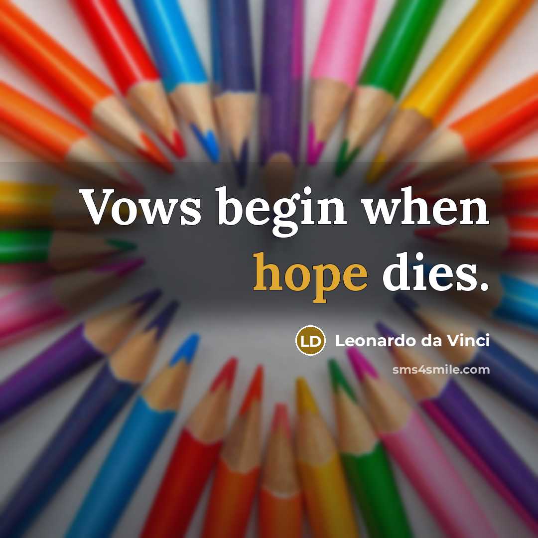 “Vows begin when hope dies.…” quote by Leonardo da Vinci
