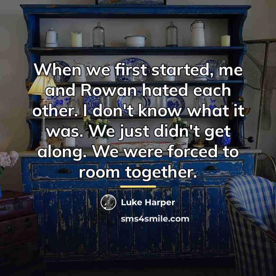 “When we first started, me and Rowan hated each other.…” quote by Luke Harper