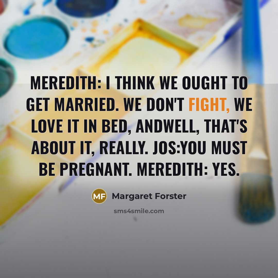“Meredith: I think we ought to get married. We don't…” quote by Margaret Forster