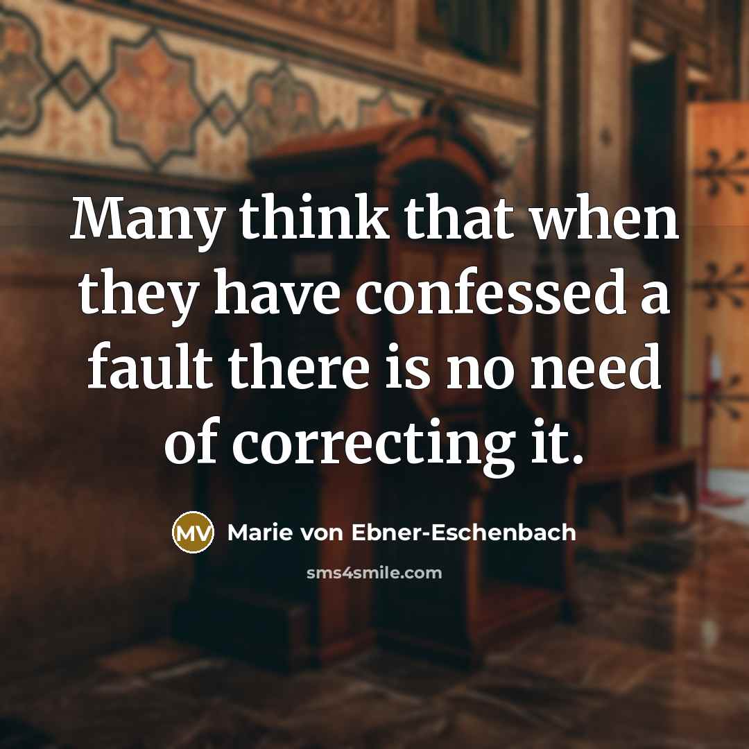 “Many think that when they have confessed a fault there…” quote by Marie von Ebner-Eschenbach